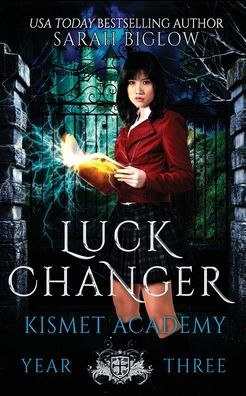 Luck Changer: A Found Family Supernatural Academy Novel (Kismet Academy) - 9781955988278