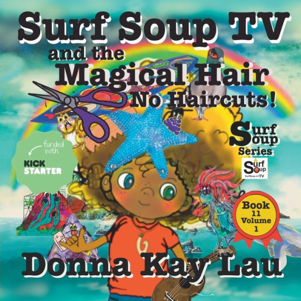 Surf Soup Tv And The Magical Hair: No Haircuts! Book 11 Volume 1 - 9781956022315