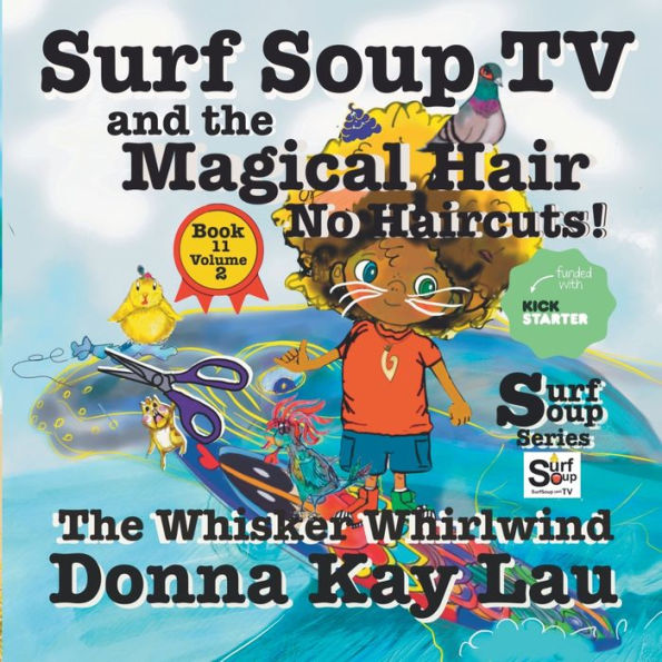 Surf Soup Tv And The Magical Hair: No Haircuts! The Whisker Whirlwind Book 11 Volume 2 - 9781956022353