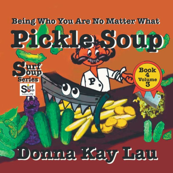 Pickle Soup: Being Who You Are No Matter What Book 4 Volume 3 (Surf Soup) - 9781956022469