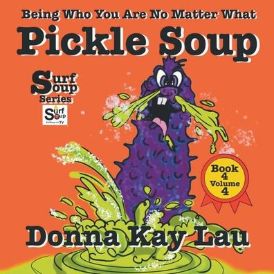 Pickle Soup: Being Who You Are No Matter What Book 4 Volume 4 (Surf Soup) - 9781956022476