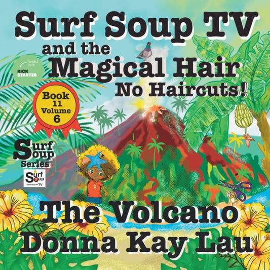 Surf Soup Tv And The Magical Hair: No Haircuts! The Volcano Book 11 Volume 6 - 9781956022759
