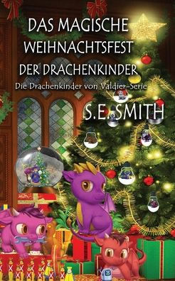 Das Magische Weihnachtsfest Der Drachenkinder (Die Drachenkinder Von Valdier-Serie) (German Edition)