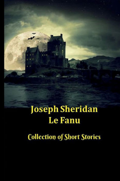 Joseph Sheridan Le Fanu | Colección de cuentos cortos: 31 cuentos góticos y de fantasmas, incluidos Carmilla, té verde y dos cuentos de Schalken, el pintor - 9781956101652