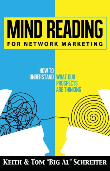 Mind Reading For Network Marketing: How To Understand What Our Prospects Are Thinking - 9781956171143