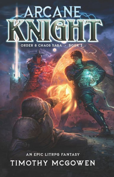 Arcane Knight Book 2: An Epic Litrpg Fantasy (Order & Chaos)
