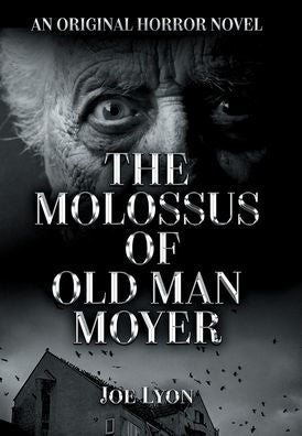 The Molossus Of Old Man Moyer: An Original Horror Novel