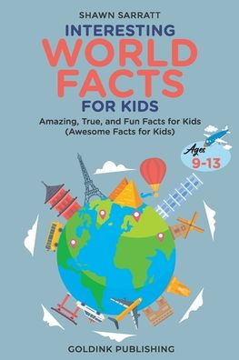 Interesting World Facts For Kids Ages 9-13 - 9781956223194