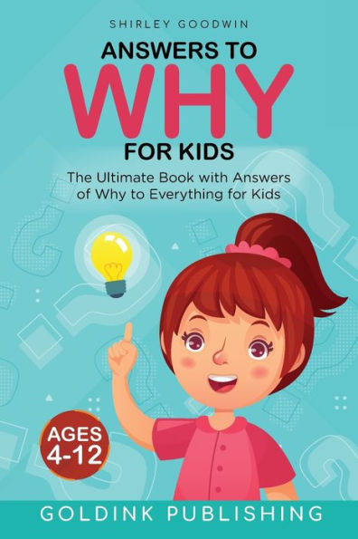 Answers To Why For Kids Ages 4 - 12 - 9781956223231