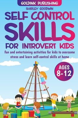 Self-Control Skills For Introvert Kids Ages 8-12 - 9781956223316