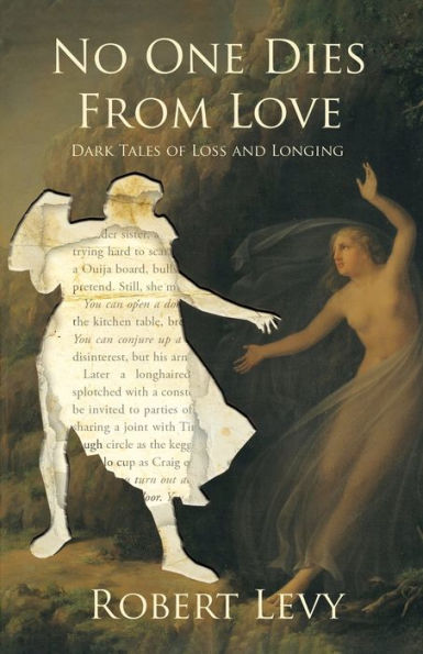 No One Dies From Love: Dark Tales Of Loss And Longing - 9781956252064