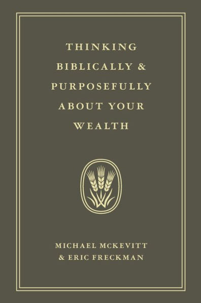 Thinking Biblically & Purposefully About Your Wealth - 9781956267839