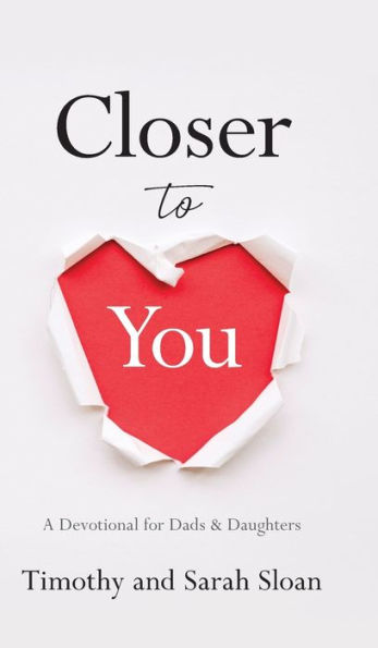 Closer To You: A Devotional For Dads & Daughters - 9781956267914