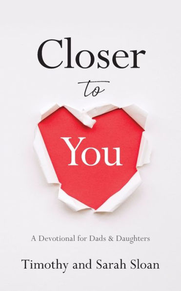 Closer To You: A Devotional For Dads & Daughters - 9781956267952