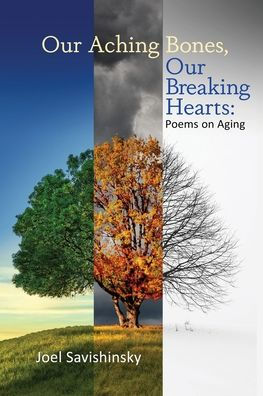Our Aching Bones, Our Breaking Hearts: Poems On Aging - 9781956285338