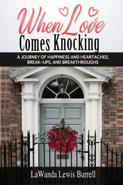 When Love Comes Knocking: A Journey Of Happiness And Heartaches, Break-Ups And Breakthroughs