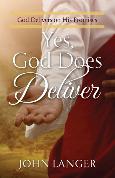 Yes, God Does Deliver: God Delivers On His Promises - 9781956365504