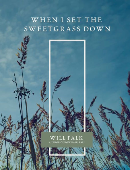 When I Set The Sweetgrass Down - 9781956368406