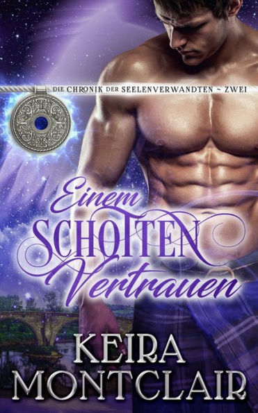 Einem Schotten Vertrauen (Die Chronik Der Seelenverwandten) (German Edition) - 9781956404999