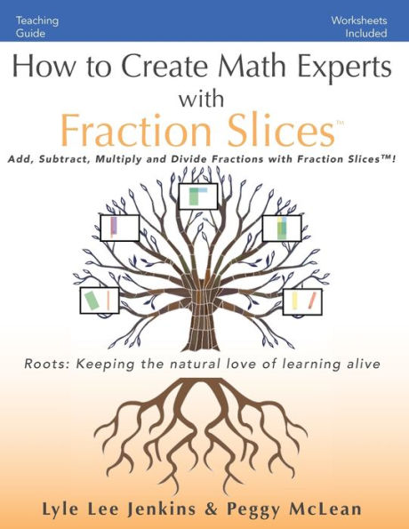 How To Create Math Experts With Fraction Slices: Add, Subtract, Multiply And Divide Fractions With Fraction Slices™ (Perfect School Collection™?: Math Experts) - 9781956457773