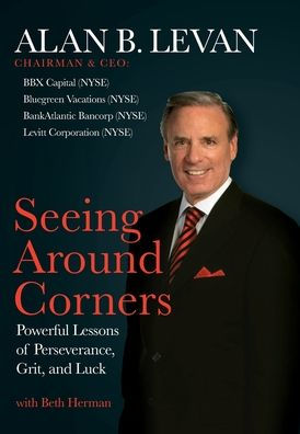 Seeing Around Corners: Powerful Lessons Of Perseverance, Grit, And Luck