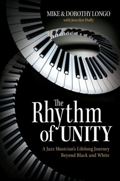 The Rhythm Of Unity: A Jazz Musician'S Lifelong Journey Beyond Black And White - 9781956470758