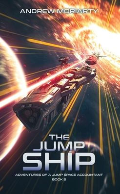 The Jump Ship: Adventures Of A Jump Space Accountant Book 5 - 9781956556117
