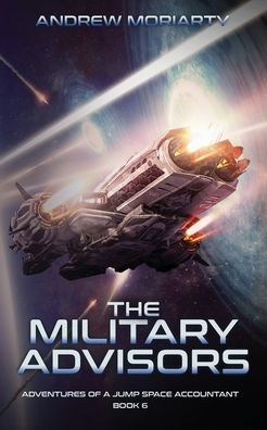 The Military Advisors: Adventures Of A Jump Space Accountant Book 6 - 9781956556186