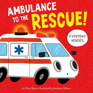 Ambulance To The Rescue! (Everyday Heroes)
