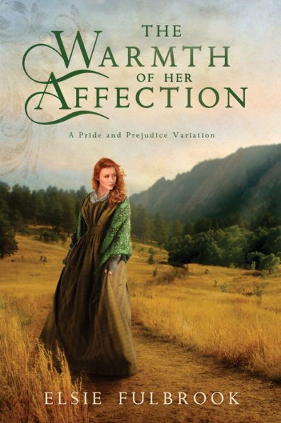 The Warmth Of Her Affection: A Pride And Prejudice Variation - 9781956613544