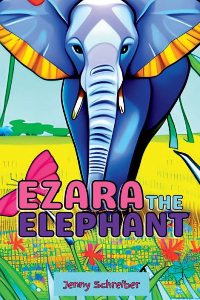 Ezara The Elephant: Fun And Fascinating Animal Facts About The Majestic Elephant, Beginner Reader - 9781956642742