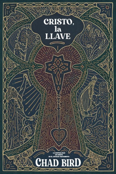 Cristo, La Llave: La Centralidad De Cristo En El Antiguo Testamento (Spanish Edition) - 9781956658521