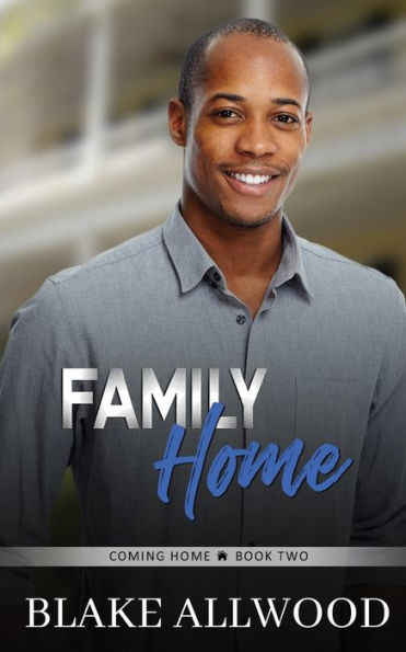 Family Home: A Sweet Contemporary Gay Romance (The Coming Home Series) - 9781956727517