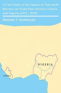 A Case Study of the Impact of Non-tariff Barriers on Trade Flow between Liberia and Nigeria (2015 - 2019)