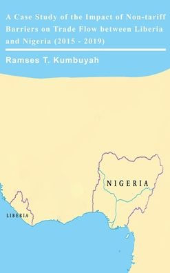 A Case Study Of The Impact Of Non-Tariff Barriers On Trade Flow Between Liberia And Nigeria (2015 - 2019)