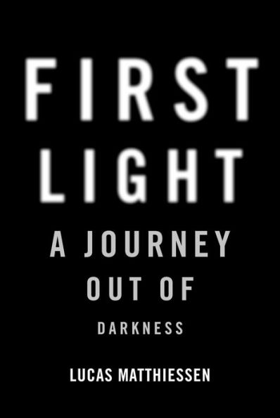 First Light: A Journey Out Of Darkness