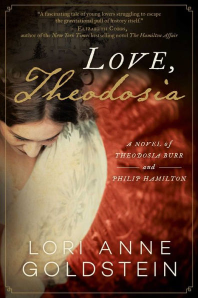 Love, Theodosia: A Novel Of Theodosia Burr And Philip Hamilton - 9781956763461