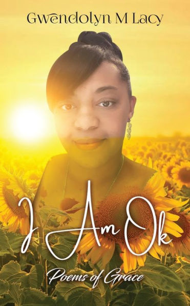 I Am Ok: Poems Of Grace