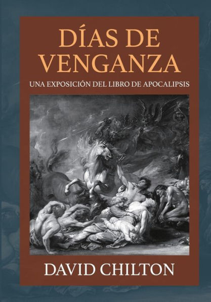 Dias De Venganza :: Una Exposición Del Libro De Apocalipsis (Edición Española) - 9781956778595