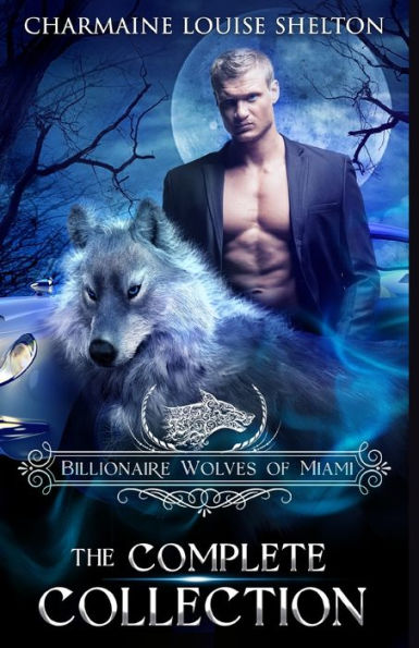 Billionaire Wolves Of Miami — The Complete Collection: A Wolf Shifter Paranormal Romance Collection (Billionaire Wolves Series) - 9781956804478