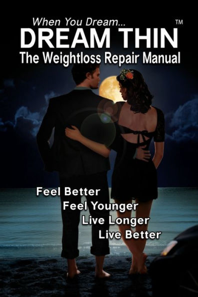 Dream Thin: The Weightloss Repair Manual - Lose Weight While Sleeping
