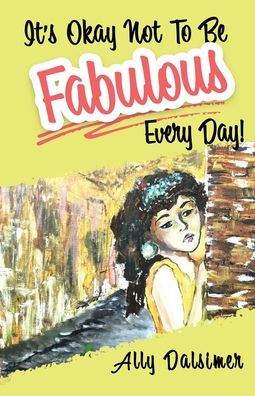 It'S Okay Not To Be Fabulous Every Day! - 9781956867619