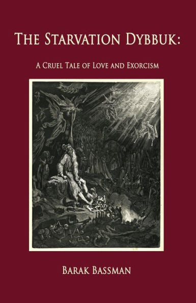 The Starvation Dybbuk: A Cruel Tale Of Love And Exorcism - 9781956867640