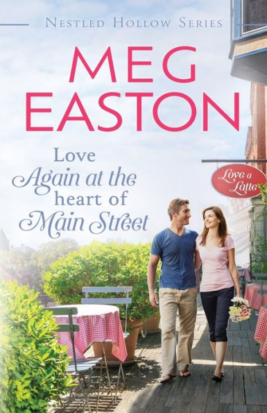 Love Again At The Heart Of Main Street: A Sweet Small Town Romance (A Nestled Hollow Romance) - 9781956871166