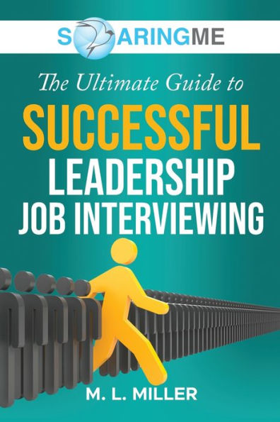 Soaringme The Ultimate Guide To Successful Leadership Job Interviewing - 9781956874143