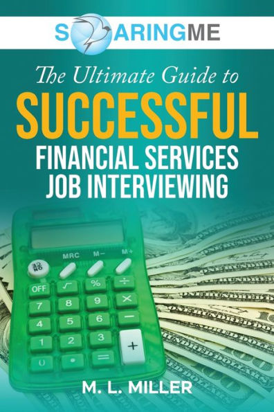 Soaringme The Ultimate Guide To Successful Financial Services Job Interviewing - 9781956874242