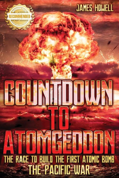 Countdown To Atomgeddon: Pacific War: The Race To Build The First Atomic Bomb