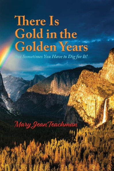 There Is Gold In The Golden Years: A Memoir - 9781956879094