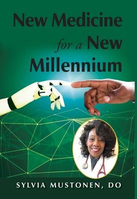 New Medicine For A New Millennium: A Memoir Looking Front To Back In Time At A Black Woman's Life In Medicine - 9781956879254