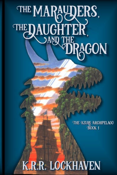 The Marauders, The Daughter, And The Dragon (The Azure Archipelago)